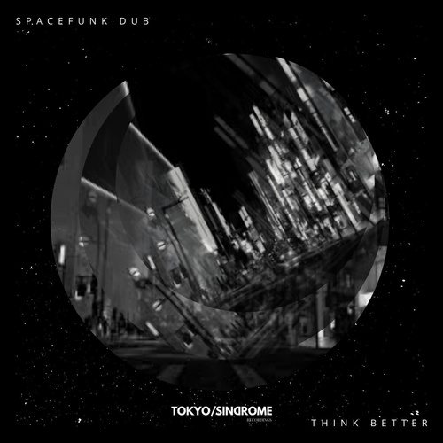 Spacefunk Dub - Think Better [TOKSI027]
